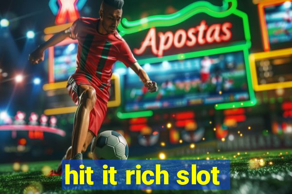 hit it rich slot